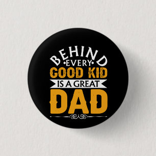 Gifts Dad Behind Good Kid Is A Great Dad Button