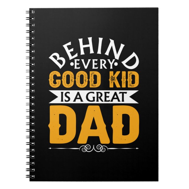Gifts Dad | Behind Good Kid Is A Great Dad Notebook (Front)