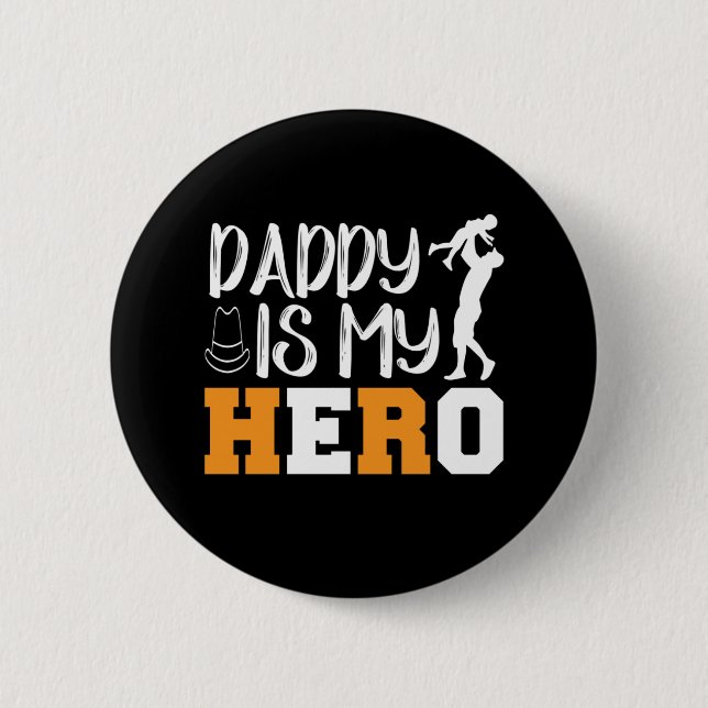 Gifts Dad | Daddy Is My Hero Button (Front)