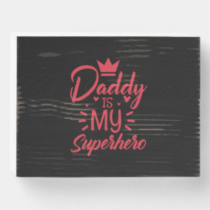 Gifts Dad Daddy Is My Superhero Wooden Box Sign