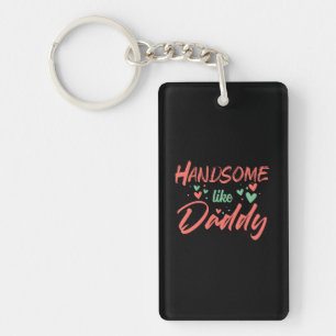 Gifts Dad Handsome Like Daddy Keychain