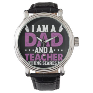 Gifts Dad   I Am A Dad And A Teacher Watch