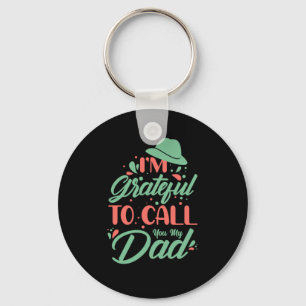 Gifts Dad I Am Grateful To Call You My Dad Keychain