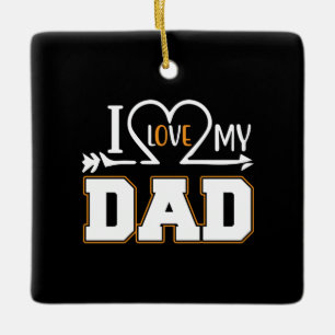 Gifts Dad I Love My Father Ceramic Ornament