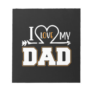 Gifts Dad   I Love My Father Notepad