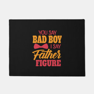 Gifts Dad I Say Father Figure Doormat