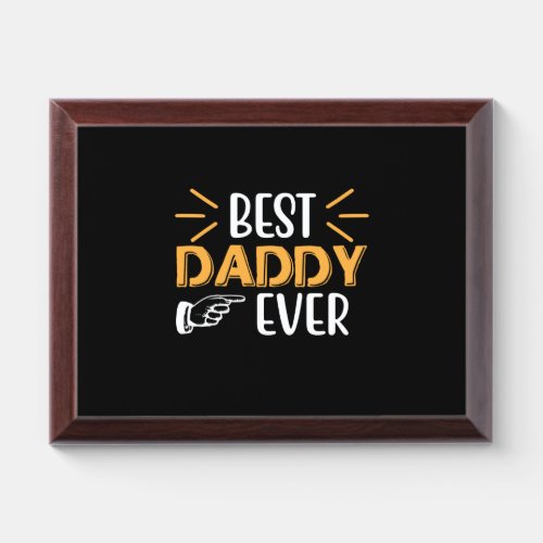 Gifts Father  Best Daddy Ever Award Plaque