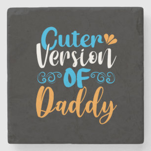 Gifts Father   Cuter Version Of Daddy Stone Coaster