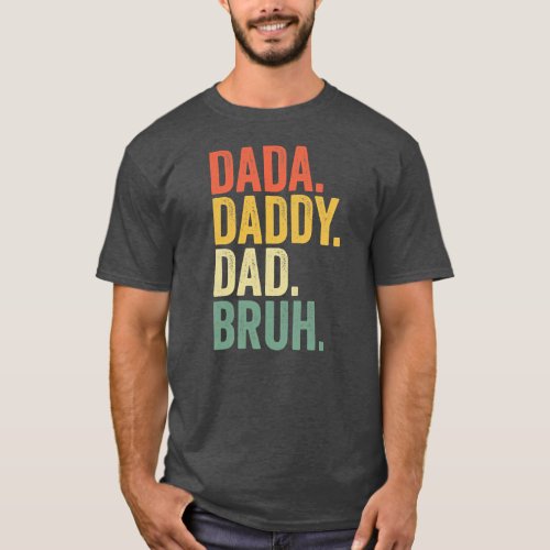 Gifts Fathers Day Dada Daddy Dad Bruh  T_Shirt