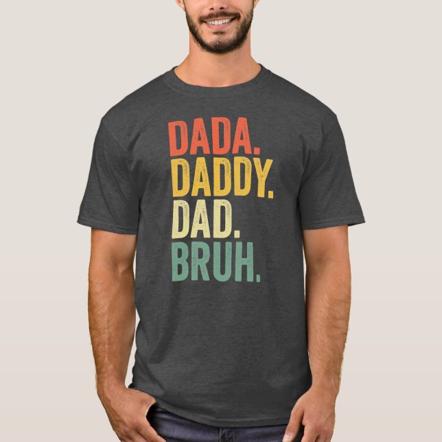Gifts Father's Day Dada Daddy Dad Bruh  T-Shirt (Front)