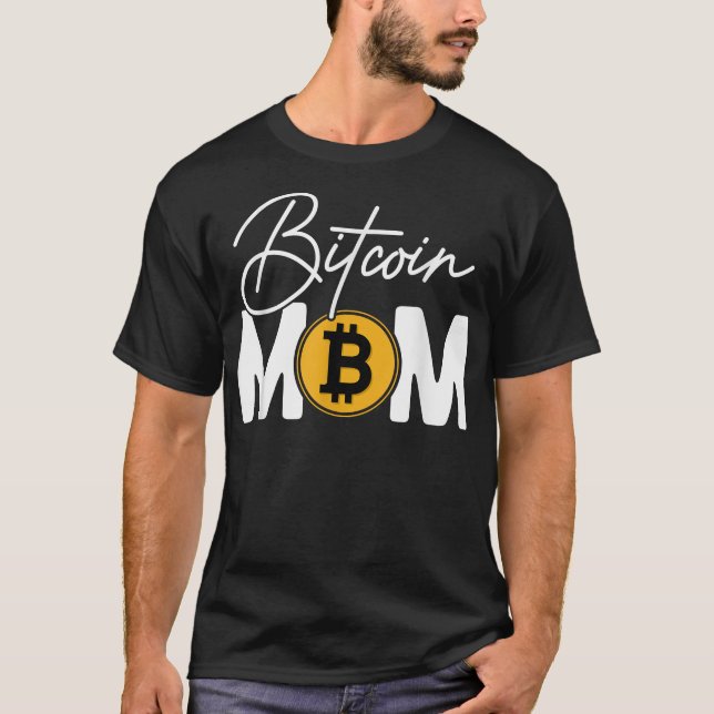 Gifts For Bitcoin Lovers Bitcoin Mom in Mother's D T-Shirt (Front)
