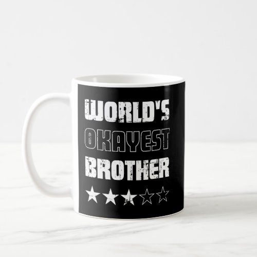 Gifts For Brothers Worlds Okayest Brother Coffee Mug