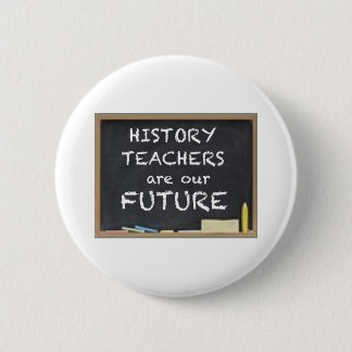 GIFTS FOR HISTORY TEACHERS PINBACK BUTTON