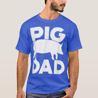 Gifts for Pig Farmers Pig Dad  T-Shirt