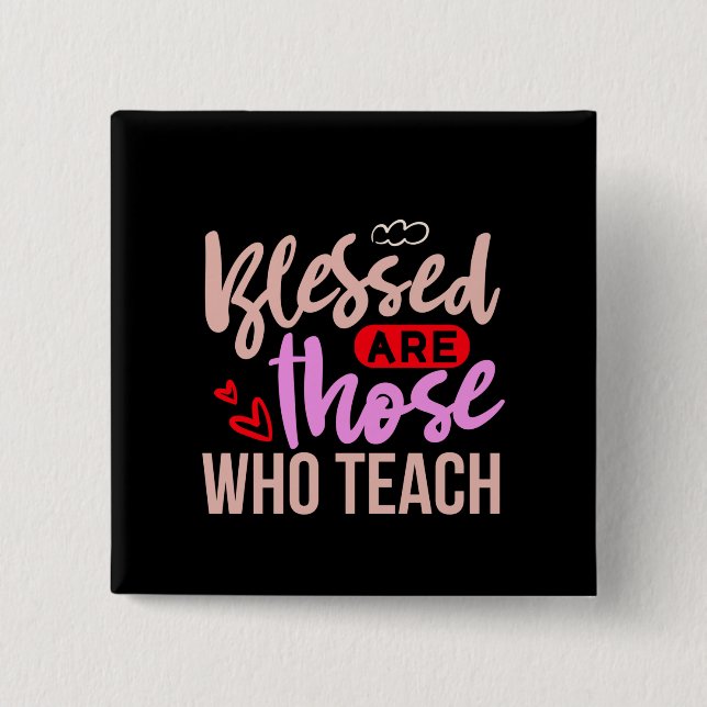 Gifts Teacher | Blessed Are Those Who Teach Button (Front)