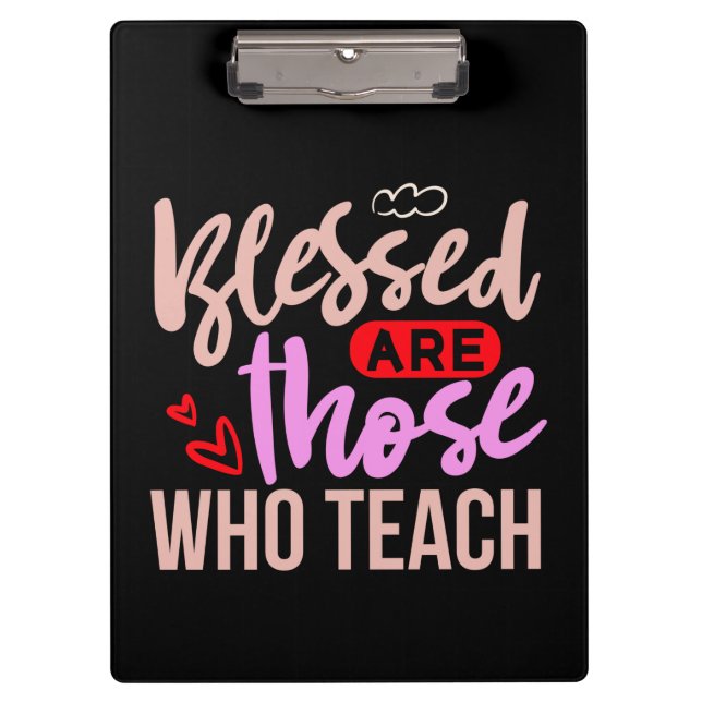 Gifts Teacher | Blessed Are Those Who Teach Clipboard (Front)
