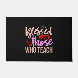 Gifts Teacher   Blessed Are Those Who Teach Doormat