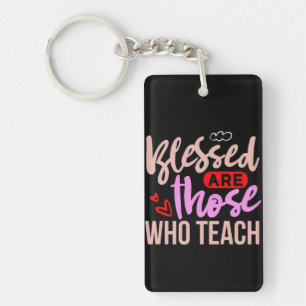 Gifts Teacher   Blessed Are Those Who Teach Keychain