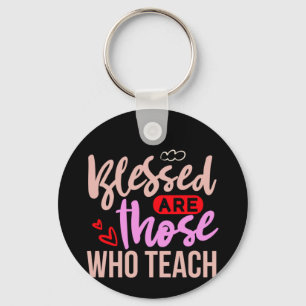 Gifts Teacher   Blessed Are Those Who Teach Keychain