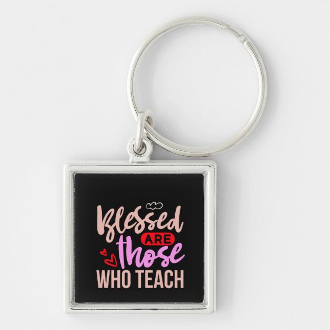 Gifts Teacher | Blessed Are Those Who Teach Keychain (Front)