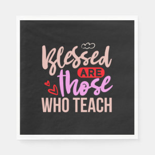 Gifts Teacher Blessed Are Those Who Teach Napkins