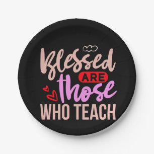 Gifts Teacher   Blessed Are Those Who Teach Paper Plates