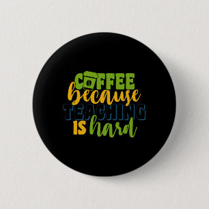 Gifts Teacher   Coffee Because Teaching Is Hard Button