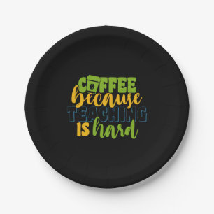 Gifts Teacher   Coffee Because Teaching Is Hard Paper Plates