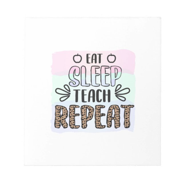 Gifts Teacher | Eat Sleep Teachs Repeat Notepad (Front)