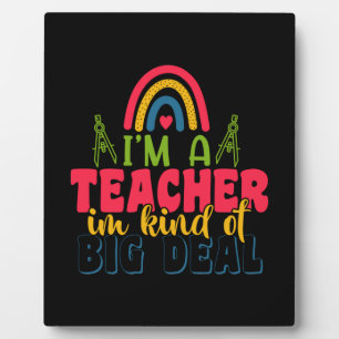 Gifts Teacher I Am A Teacher In Kind Of Big Deal Plaque
