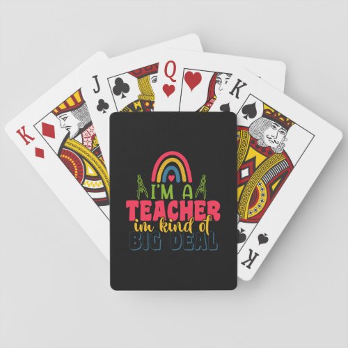 Gifts Teacher  I Am A Teacher In Kind Of Big Deal Playing Cards