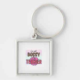 Gifts Teacher I Am Not Bossy I Am The Teacher Keychain