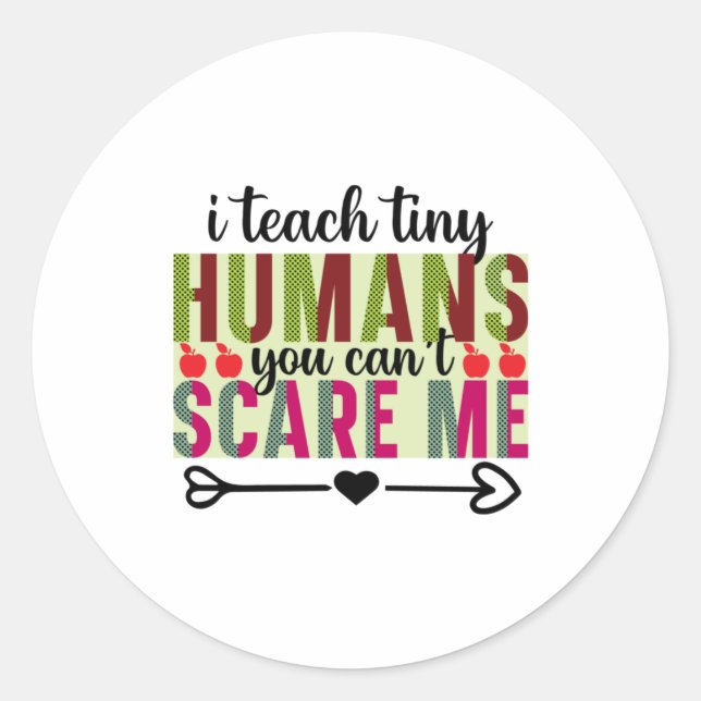 Gifts Teacher | I Teach Tiny Humans Classic Round Sticker (Front)