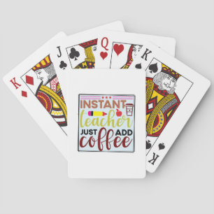 Gifts Teacher Instant Teaccher Just Add Coffee Poker Cards
