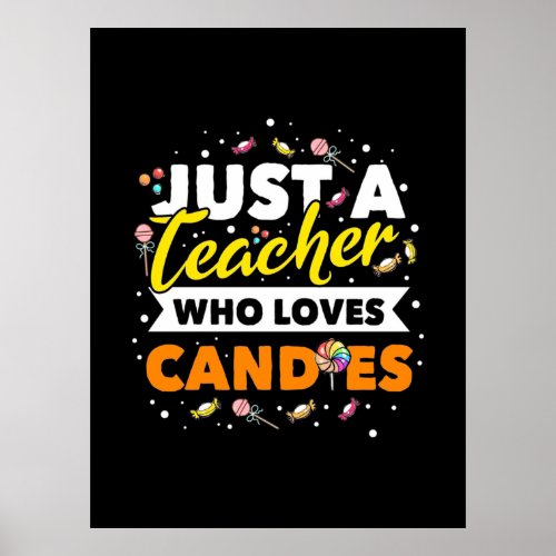 Gifts Teacher  Just A Teacher Who Loves Candies Poster