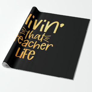 Gifts Teacher Living That Teacher Life Wrapping Paper