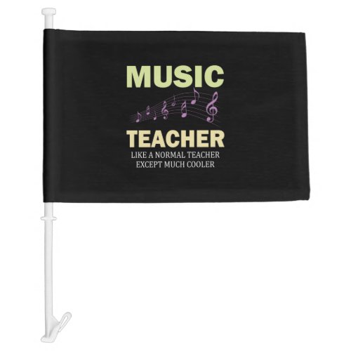 Gifts Teacher  Music Teacher Much Cooler Car Flag