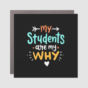 Gifts Teacher My Students Are My Why Car Magnet