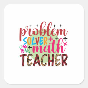 Gifts Teacher   Problem Solver Math Teacher Square Sticker