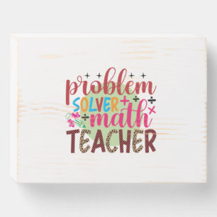 Gifts Teacher   Problem Solver Math Teacher Wooden Box Sign