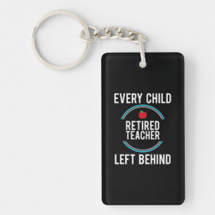 Gifts Teacher Retired Teacher Left Behind Keychain