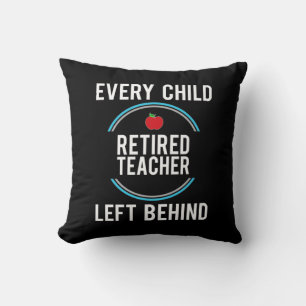 Gifts Teacher   Retired Teacher Left Behind Throw Pillow