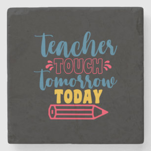 Gifts Teacher Teacher Touch Tomorrow Today Stone Coaster