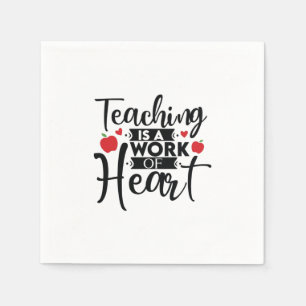 Gifts Teacher   Teaching Is A Work Of Heart Napkins