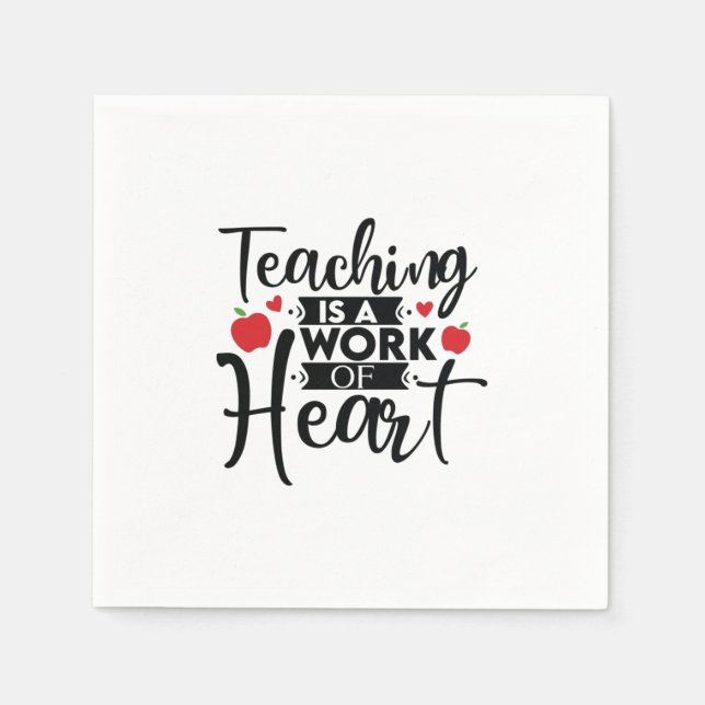 Gifts Teacher | Teaching Is A Work Of Heart Napkins (Front)