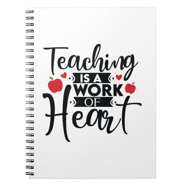Gifts Teacher | Teaching Is A Work Of Heart Notebook (Front)