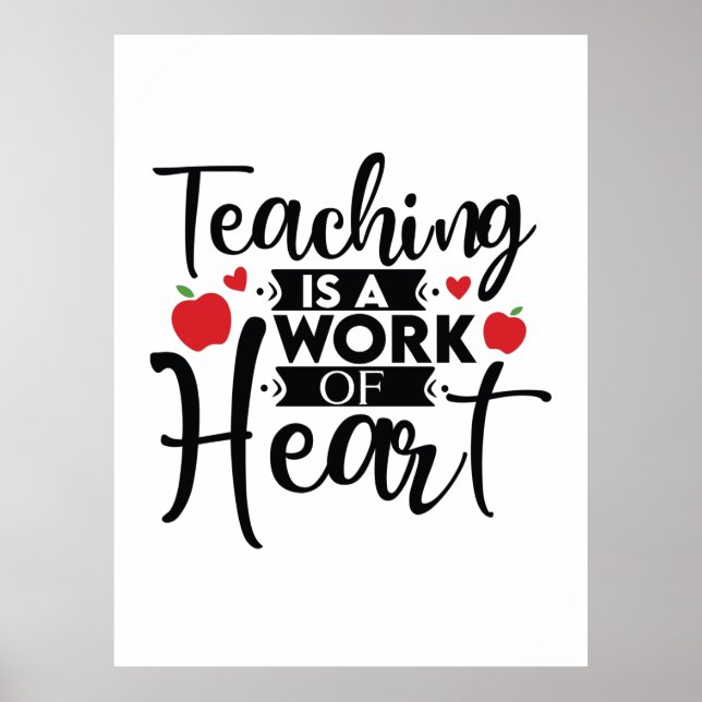 Gifts Teacher | Teaching Is A Work Of Heart Poster (Front)
