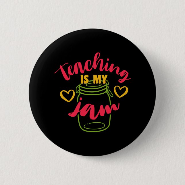 Gifts Teacher | Teaching Is My Jam Button (Front)