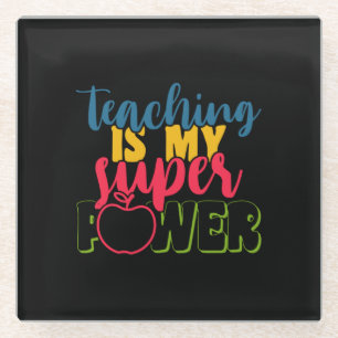 Gifts Teacher Teaching Is My Super Power Glass Coaster