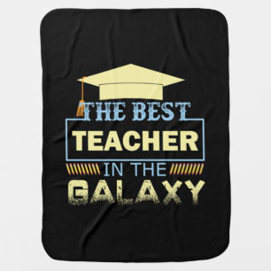 Gifts Teacher   The Best Teacher In The Galaxy Baby Blanket